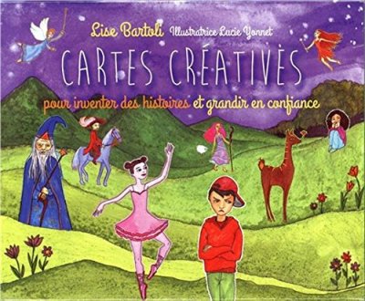 Cartes Cr&eacute;atives - Pour Inventer Des Histoires Et Grandir En Confiance