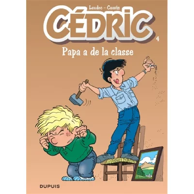 C&eacute;dric - Tome 4 - Papa a de la classe