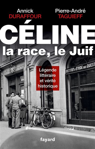 C&eacute;line, La Race, Le Juif - L&eacute;gende Litt&eacute;raire Et V&eacute;rit&eacute; Historique