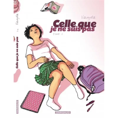 Celle que je ne suis pas : Tome 1