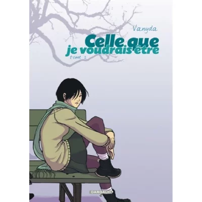 Celle Que Je Voudrais &Ecirc;tre - Tome 2