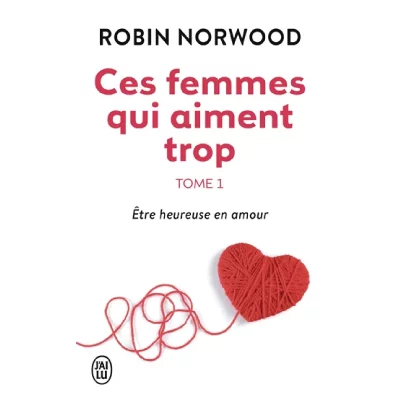 Ces femmes qui aiment trop - &Ecirc;tre heureuse en amour (Poche)
