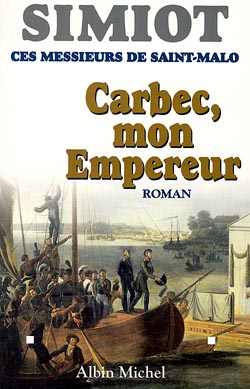 Ces Messieurs De Saint-Malo - Carbec, Mon Empereur!