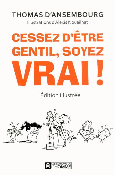 Cessez d'&ecirc;tre gentil, soyez vrai !