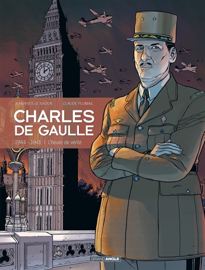 Charles De Gaulle Tome 3 - 1944-1945 : L'heure De V&eacute;rit&eacute;