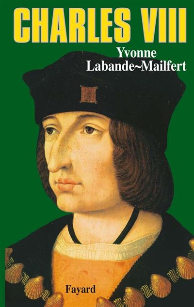 Charles Viii - Le Vouloir Et La Destin&eacute;e