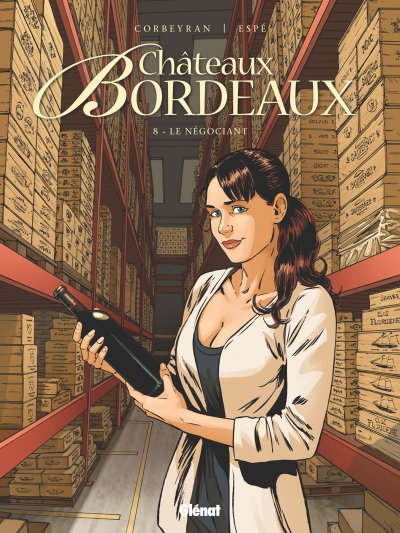 Ch&acirc;teaux Bordeaux - Tome 08 - Le N&eacute;gociant (BD)