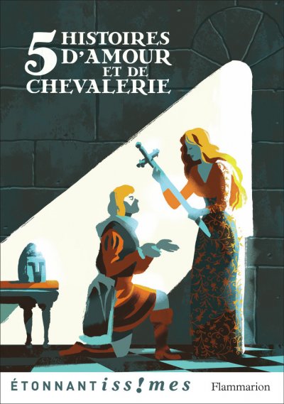 Cinq Histoires D'amour Et De Chevalerie - D'apr&egrave;s Les Lais De Marie De France