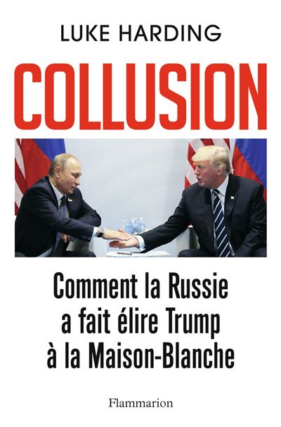Collusion: Comment la Russie a fait &eacute;lire Trump &agrave; la Maison-Blanche