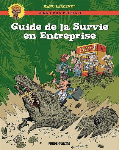 Congo Bob Pr&eacute;sente : Guide De La Survie En Entreprise
