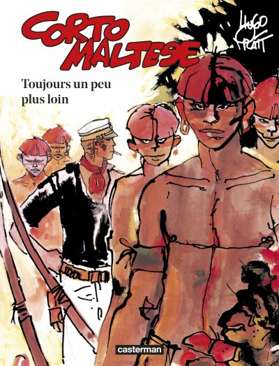 Corto Maltese tome 3 - Toujours un peu plus loin (&eacute;dition 2015)