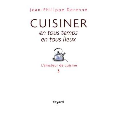 Cuisiner En Tous Temps, En Tous Lieux - L'amateur De Cuisine 3