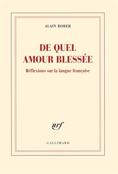 De Quel Amour Bless&eacute;e - R&eacute;flexions Sur La Langue Fran&ccedil;aise
