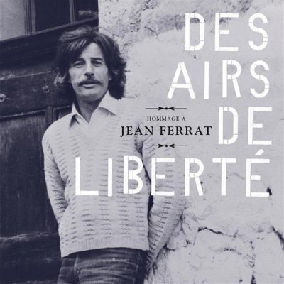 Des airs de libert&eacute; : Hommage &agrave; Jean Ferrat - Digipack