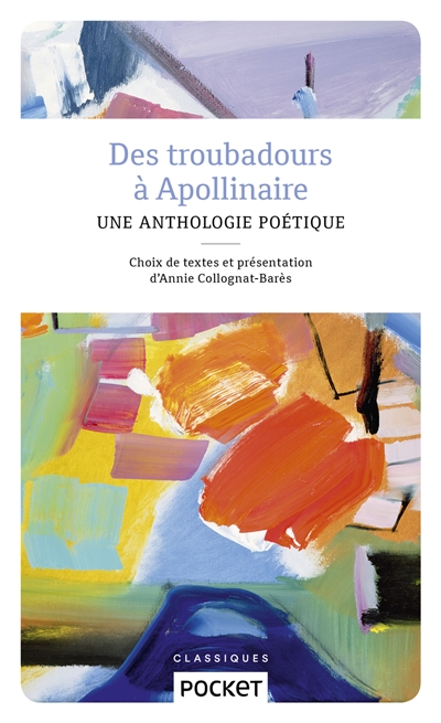 Des Troubadours &Agrave; Apollinaire - Une Anthologie Po&eacute;tique