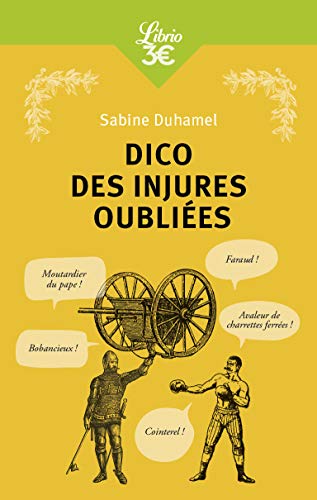 Dico des injures oubli&eacute;es. Foutrebleu ! Abatteur de quilles ! Marpaud ! Salisson !