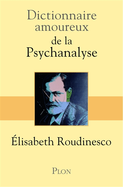 Dictionnaire Amoureux de la psychanalyse