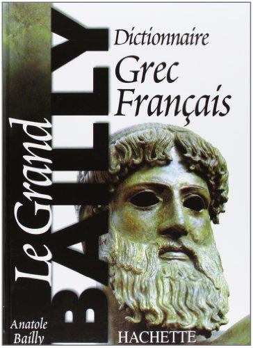 Dictionnaire Grec-Fran&ccedil;ais. le Grand Bailly