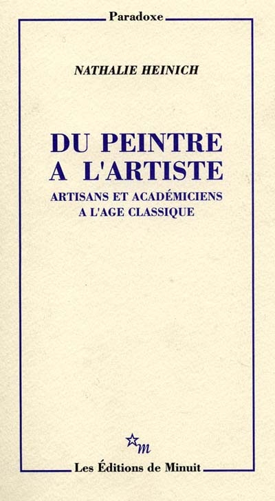 Du Peintre &Agrave; L'artiste - Artisans Et Acad&eacute;miciens &Agrave; L'&acirc;ge Classique