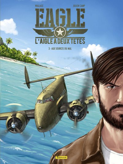 Eagle, l'aigle &agrave; deux t&ecirc;tes - Tome 3 - Aux sources du mal (BD)