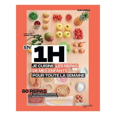 En 1 heure, je pr&eacute;pare les repas de mes enfants pour toute la semaine