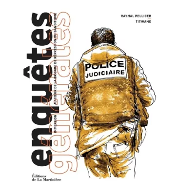 Enqu&ecirc;tes g&eacute;n&eacute;rales: Immersion au coeur de la brigade de r&eacute;pression du banditisme