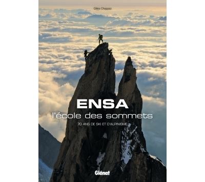 Ensa, L'&eacute;cole Des Sommets - 70 Ans De Ski Et D'alpinisme