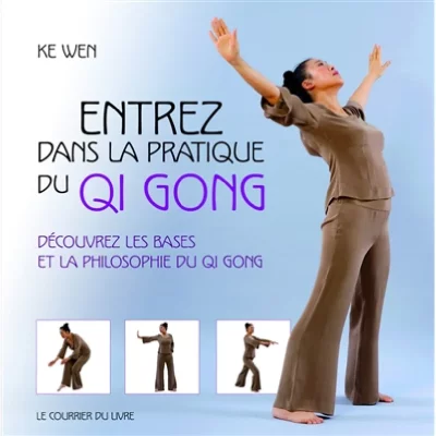 Entrez dans la pratique du Qi Gong (Broch&eacute;)