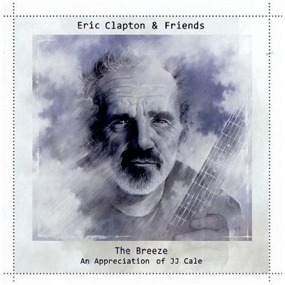 Eric Clapton & Friends: The Breeze-an Appreciation of JJ Cale