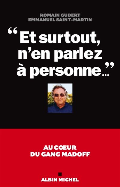 Et Surtout, N'en Parlez &Agrave; Personne - Au Coeur Du Gang Madoff