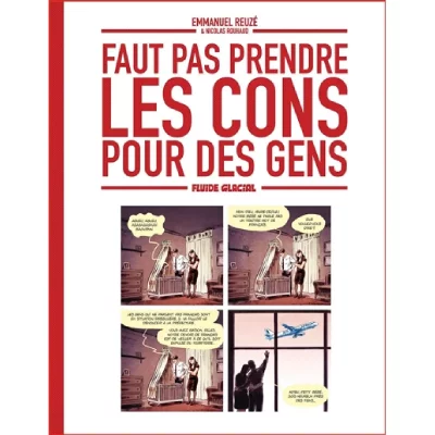 Faut pas prendre les cons pour des gens 