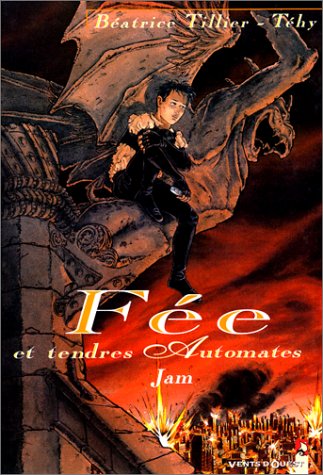F&eacute;e et tendres automates - Tome 01: Jam