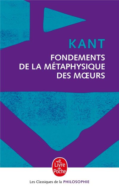 Fondements de la m&eacute;taphysique des moeurs (Broch&eacute;)