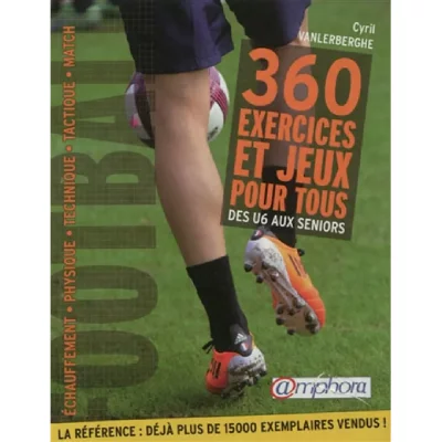 Football - 360 exercices et jeux pour tous