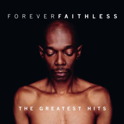 Forever Faithless : The Greatest Hits