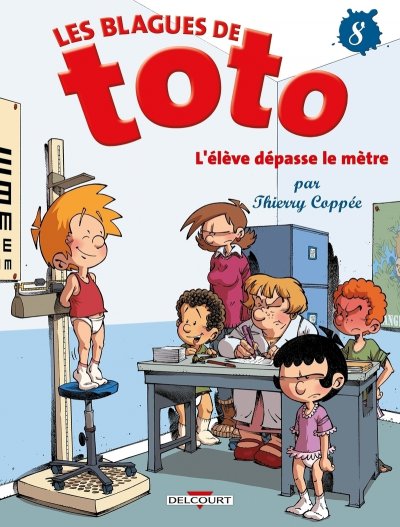 Fournisseur Cultura Les Blagues De Toto T.8 : L'&eacute;l&egrave;ve D&eacute;passe Le M&egrave;tre