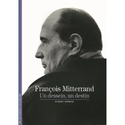 Fran&ccedil;ois Mitterrand - Un Dessein, Un Destin