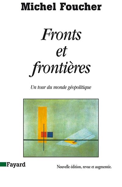 Fronts Et Frontieres - Un Tour Du Monde G&eacute;opolitique
