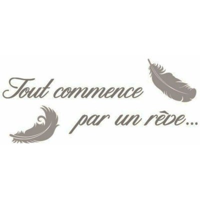 STC Gadget Et Bazar - Stickers muraux tout commence par un r&ecirc;ve 107 cm