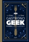 Gastronogeek: 42 recettes inspir&eacute;es des cultures de l'imaginaire