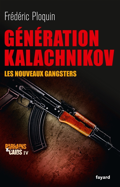 G&eacute;n&eacute;ration Kalachnikov: Les nouveaux gangsters