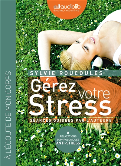 G&eacute;rez votre stress - Relaxations sophrologiques anti-stress