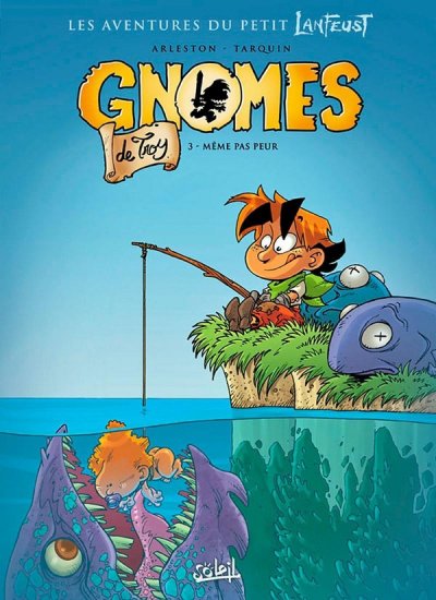 Gn&ocirc;mes De Troy Tome 3 - M&ecirc;me Pas Peur