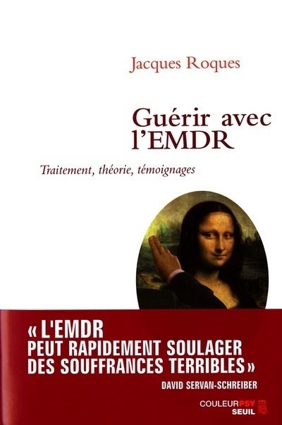 Gu&eacute;rir Avec L'emdr - Traitement, Th&eacute;orie, T&eacute;moignages