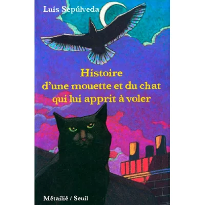 Histoire d'une mouette et du chat qui lui apprit &agrave; voler