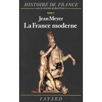 Histoire De France - Tome 3, La France Moderne, 1515-1789