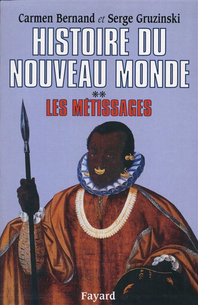 Histoire du Nouveau Monde T.2: Les m&eacute;tissages (1550-1640)