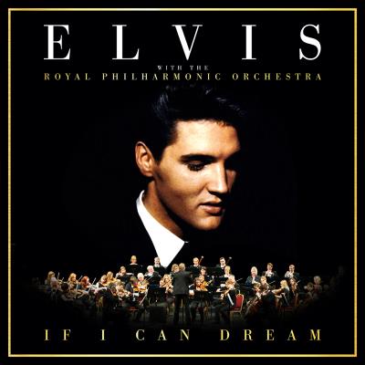 If i can dream : elvis presley with the royal philharmonic orchestra
