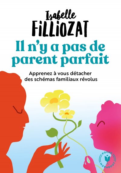 Il n'y a pas de parent parfait: Apprenez &agrave; vous d&eacute;tacher des sch&eacute;mas familiaux r&eacute;volus