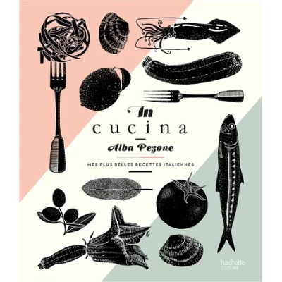 In Cucina - Mes Plus Belles Recettes Italiennes